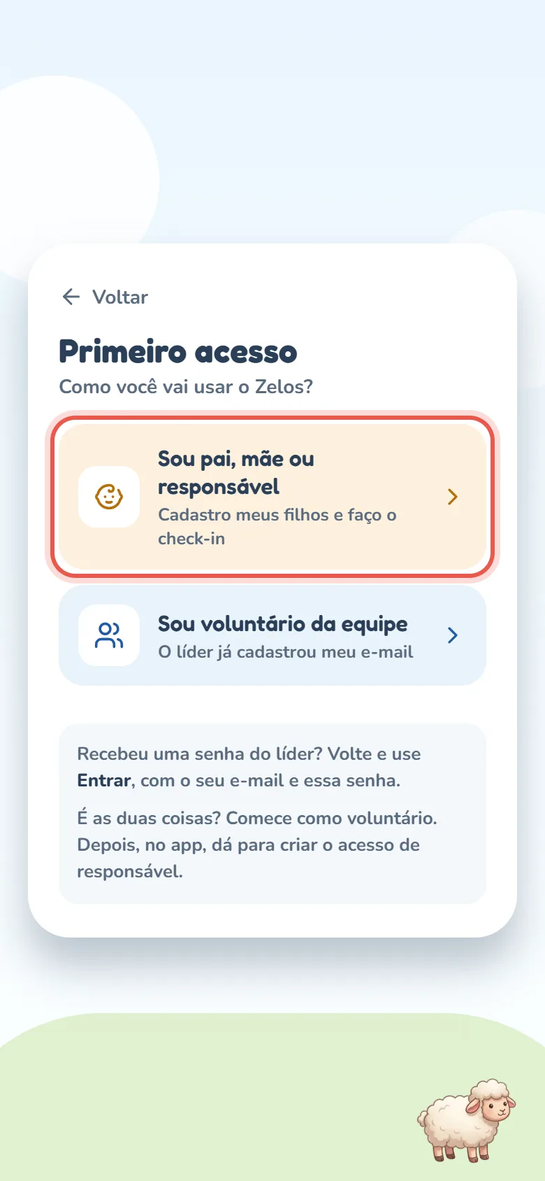 Tela Primeiro acesso com a pergunta Como você vai usar o Zelos?, o cartão Sou pai, mãe ou responsável (Cadastro meus filhos e faço o check-in) em destaque, o cartão Sou voluntário da equipe e, abaixo, as duas notas sobre a senha do líder e sobre quem é as duas coisas