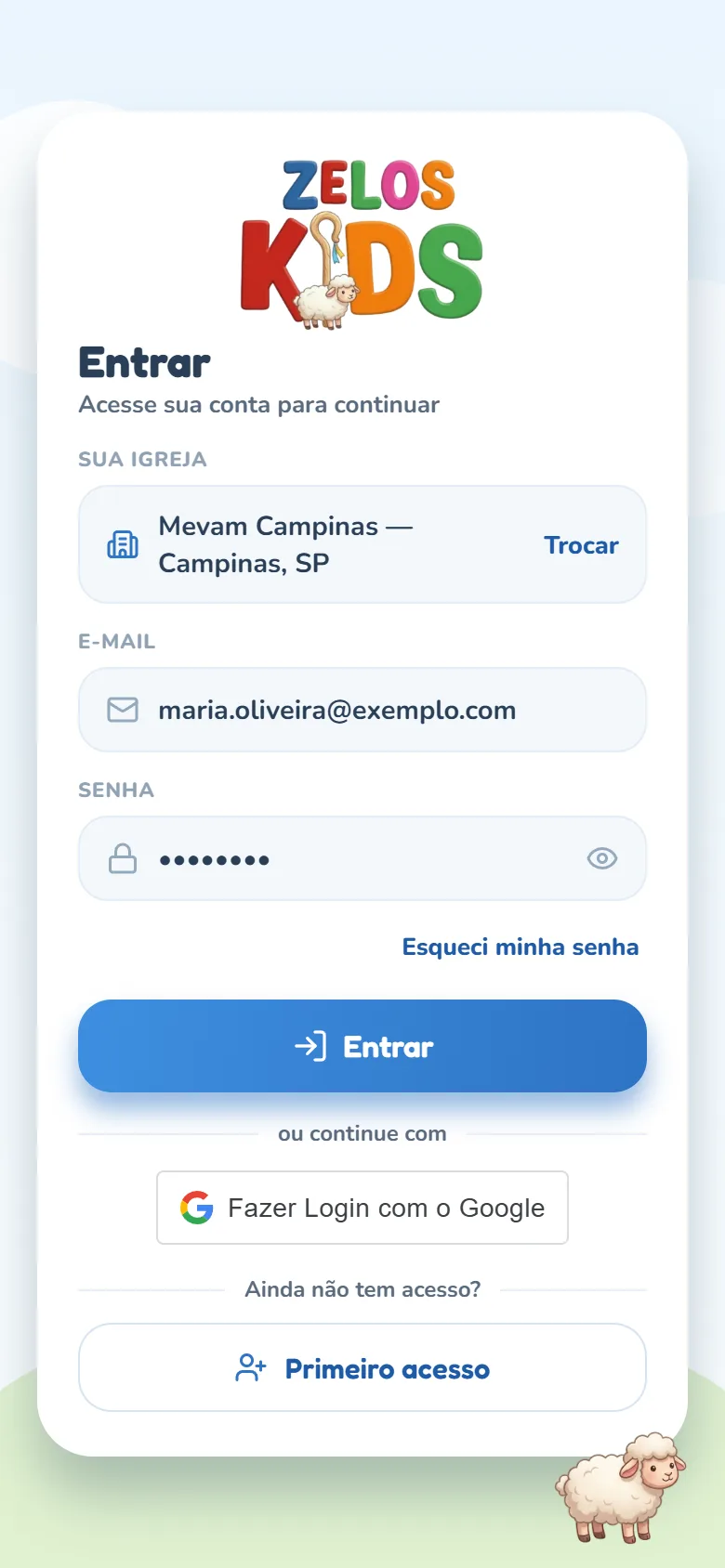 Tela Entrar com a linha Sua igreja (Mevam Campinas — Campinas, SP) e o botão Trocar, o e-mail preenchido, a senha oculta, o link Esqueci minha senha logo abaixo da senha, o botão azul Entrar, a divisória ou continue com e o botão do Google e, no fim, Ainda não tem acesso? com o botão Primeiro acesso.