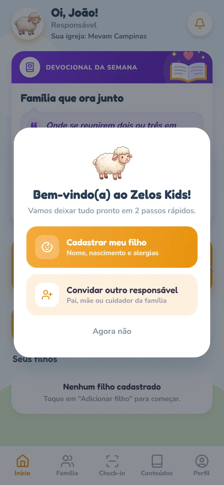 Tela Início do responsável com o aviso Bem-vindo(a) ao Zelos Kids! por cima — Vamos deixar tudo pronto em 2 passos rápidos. —, mostrando os botões Cadastrar meu filho, Convidar outro responsável e Agora não; ao fundo, esmaecidos, a saudação, a linha Sua igreja, o card Devocional da semana com a faixa roxa e o aviso Nenhum filho cadastrado
