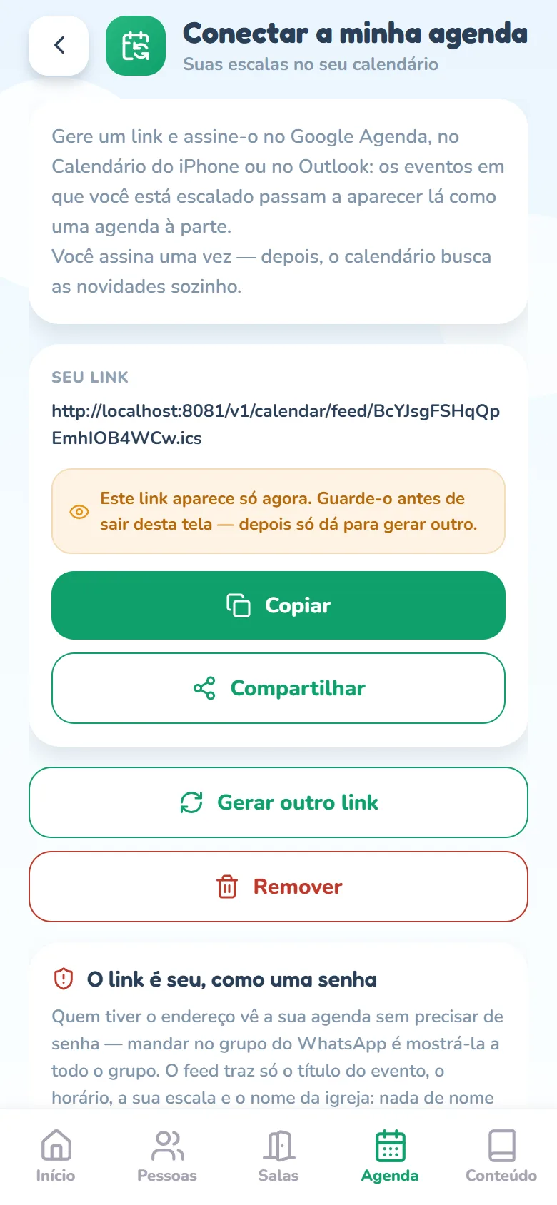 Tela Conectar a minha agenda (Suas escalas no seu calendário): o texto que explica que o link é assinado no Google Agenda, no Calendário do iPhone ou no Outlook; o cartão Seu link com o endereço, o aviso Este link aparece só agora. Guarde-o antes de sair desta tela — depois só dá para gerar outro. e os botões Copiar e Compartilhar; abaixo, Gerar outro link e Remover e o começo do quadro O link é seu, como uma senha.