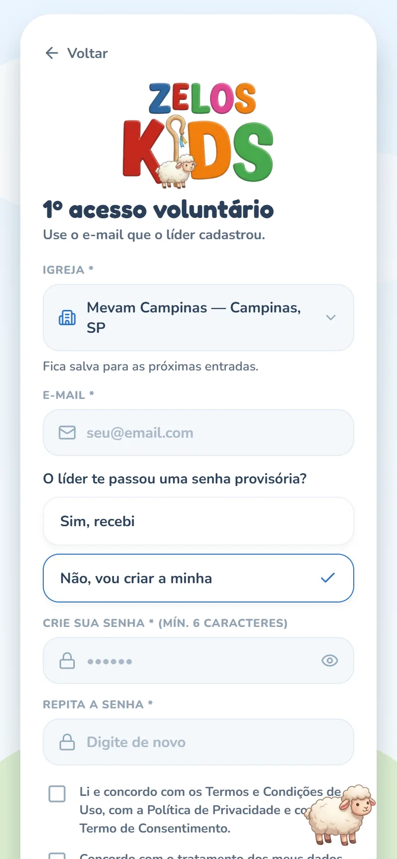 Tela 1º acesso voluntário com Voltar no topo e o subtítulo Use o e-mail que o líder cadastrou.: o campo Igreja preenchido com Mevam Campinas — Campinas, SP e a legenda Fica salva para as próximas entradas., o campo E-mail, a pergunta O líder te passou uma senha provisória? com as opções Sim, recebi e Não, vou criar a minha — esta marcada — e os campos Crie sua senha (mín. 6 caracteres) e Repita a senha.