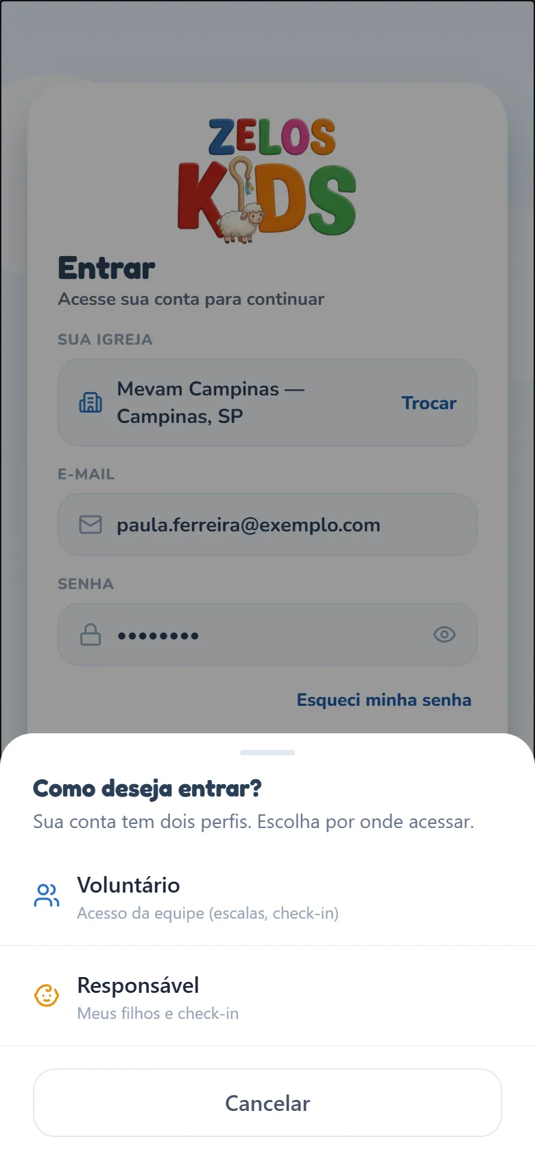 Folha Como deseja entrar? sobre a tela Entrar (com Sua igreja Mevam Campinas e o botão Trocar, o e-mail e a senha preenchidos), com o texto Sua conta tem dois perfis. Escolha por onde acessar. e as opções Voluntário — Acesso da equipe (escalas, check-in) — e Responsável — Meus filhos e check-in —, além do botão Cancelar.